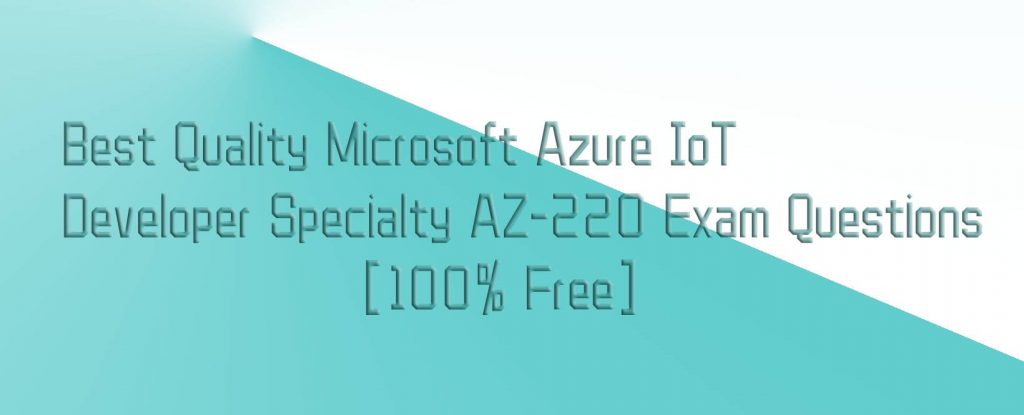 AZ-220 Exam Questions [100% Free]